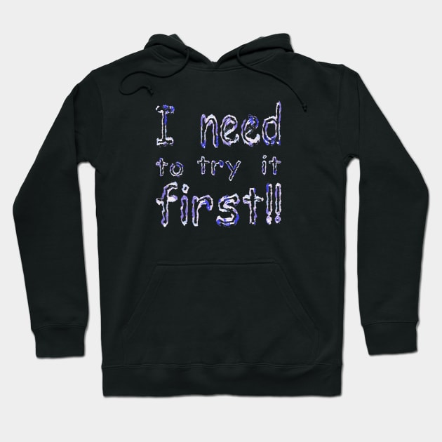 i need to try it first Hoodie by mohamed705